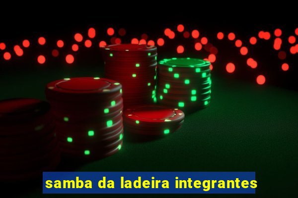 samba da ladeira integrantes